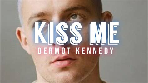 dermot kennedy youtube|youtube music dermot kennedy kiss me.